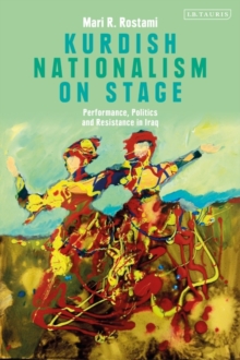 Image for Kurdish Nationalism On Stage: Performance, Politics and Resistance in Iraq