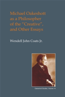 Image for Michael Oakeshott As a Philosopher of the Creative: ...and Other Essays