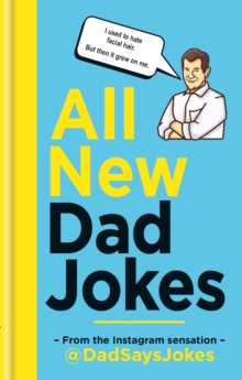 All New Dad Jokes: The second collection from the Instagram sensation @DadSaysJokes