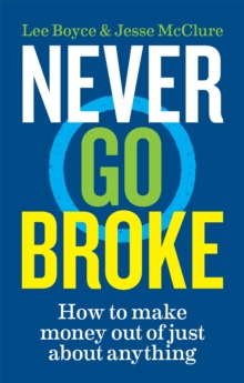 Image for Never go broke  : how to make money out of just about anything
