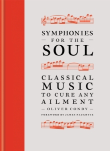 Image for Symphonies for the soul  : classical music to cure any ailment
