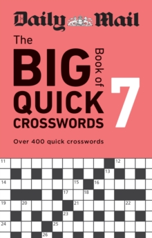 Daily Mail Big Book of Quick Crosswords Volume 7: Over 400 quick crosswords