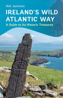 Image for Ireland's Wild Atlantic Way: a guide to its historic treasures
