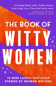 Image for The book of witty women  : 15 new laugh-out-loud stories by women writers