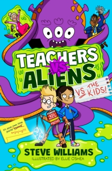 Teachers vs Aliens vs the Kids! - Williams, Steve