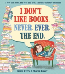 I Don’t Like Books. Never. Ever. The End.