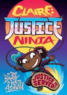 Claire  : Justice Ninja - Brady, Joe