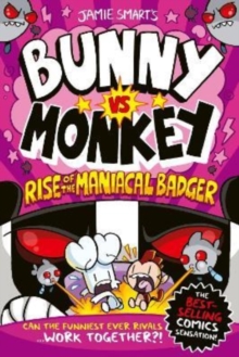 Bunny vs Monkey: Rise of the Maniacal Badger by Smart, Jamie cover image