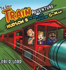 Great Train Adventure of Hudson B the Young Code Writer and G-Man