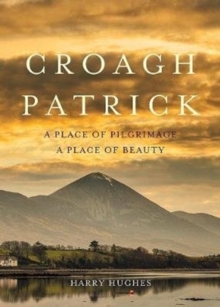 Croagh Patrick: A Place of Pilgrimage. A Place of Beauty