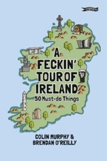 Image for A feckin' tour of Ireland  : 50 must do things