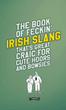 Image for The Book of Feckin' Irish Slang that's great craic for cute hoors and bowsies