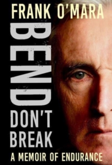Bend, Don’t Break: A Memoir of Endurance