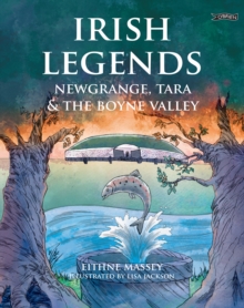 Irish Legends: Newgrange, Tara & the Boyne Valley - Massey, Eithne