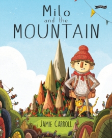 Milo and The Mountain - Carroll, Jamie