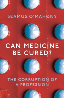 Image for Can medicine be cured?  : the corruption of a profession