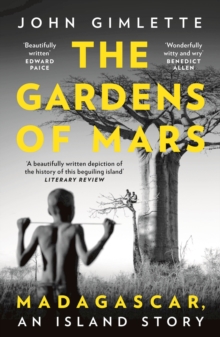 Image for The gardens of Mars  : Madagascar, an island story