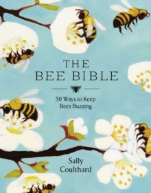 Image for The bee bible  : 50 ways to keep bees buzzing
