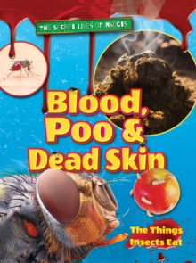 Image for Blood, poo & dead skin  : the things insects eat