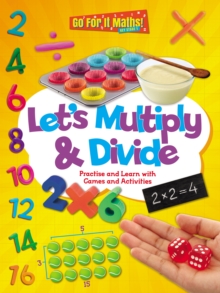 Let’s Multiply and Divide: Practise and Learn with Games and Activities