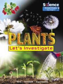 Plants: Let’s Investigate Facts Activities Experiments