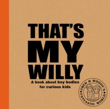 That’s My Willy: A book about boy bodies for curious kids