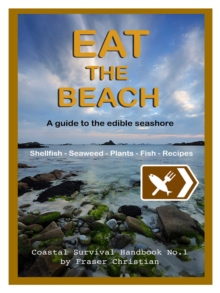 Image for Eat the beach: a guide to the edible seashore