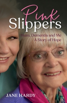 Image for Pink Slippers: Mum, Dementia and Me - A Story of Hope
