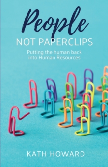 Image for People not paperclips  : putting the human back into human resources
