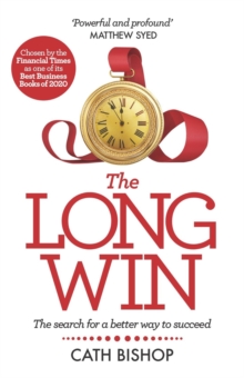 Image for The Long Win: The Search for a Better Way to Succeed
