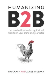 Image for Humanizing B2B: the new truth in marketing that will transform your brand and your sales