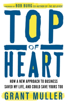 Image for Top of Heart: How a New Approach to Business Saved My Life, and Could Save Yours Too