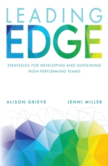 Leading Edge: Strategies for developing and sustaining high-performing teams