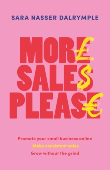 More Sales Please: Promote your small business online, make consistent sales, grow without the grind