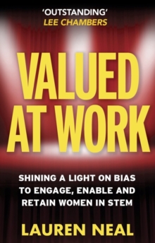 Valued at Work: Shining a light on bias to engage, enable, and retain women in STEM