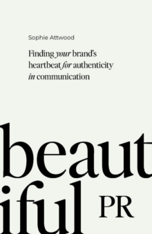 Image for Beautiful PR  : finding your brand's heartbeat for authenticity in communication