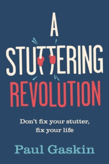 Image for A stuttering revolution  : don't fix your stutter, fix your life