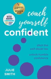 Coach Yourself Confident: Ditch the self-doubt tax, unlock humble confidence