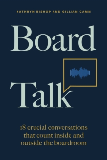 Image for Board talk  : 18 crucial conversations that count inside and outside the boardroom