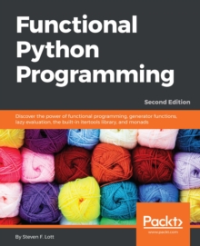 Image for Functional Python programming: discover the power of functional programming, generator functions, lazy evaluation, the built-in itertools library, and monads