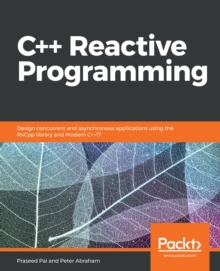 Image for C++ reactive programming: design concurrent and asynchronous applications using the RxCpp library and modern C++17