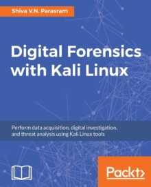 Image for Digital Forensics with Kali Linux : Perform data acquisition, digital investigation, and threat analysis using Kali Linux tools