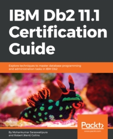 Image for IBM Db2 11.1 Certification Guide: Explore techniques to master database programming and administration tasks in IBM Db2