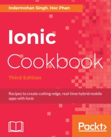 Image for Ionic Cookbook: Recipes to create cutting-edge, real-time hybrid mobile apps with Ionic, 3rd Edition