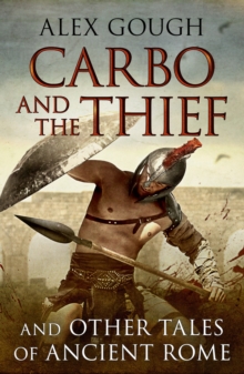 Image for Carbo and the thief: and other tales of ancient Rome