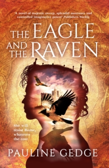 Image for The eagle and the raven: the classic historical epic of Britain's resistance to Rome