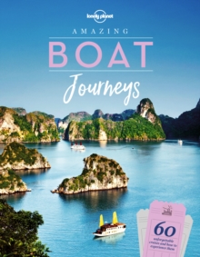 Image for Amazing boat journeys  : 60 unforgettable trips over water and how to experience them