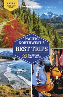 Lonely Planet Pacific Northwest’s Best Trips