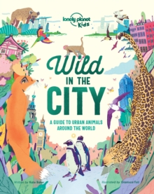 Image for Wild in the city: a guide to urban animals around the world