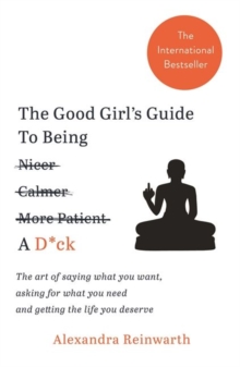Good Girl's Guide To Being A D*ck